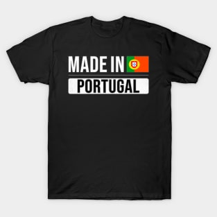 Made In Portugal - Gift for Portuguese With Roots From Portugal T-Shirt